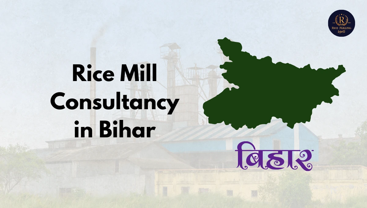 Rice Mill Consultancy in Bihar