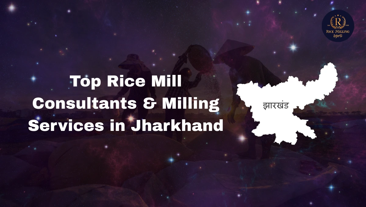 Rice Mill Consultants & Milling Services in Jharkhand